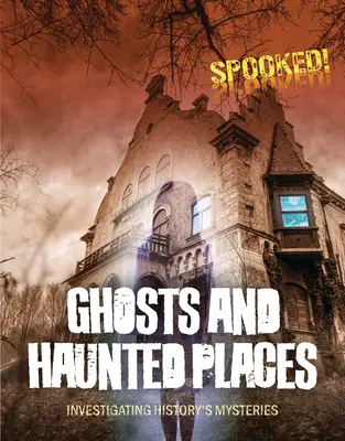 Fantasmi e luoghi infestati: Indagare i misteri della storia - Ghosts and Haunted Places: Investigating History's Mysteries
