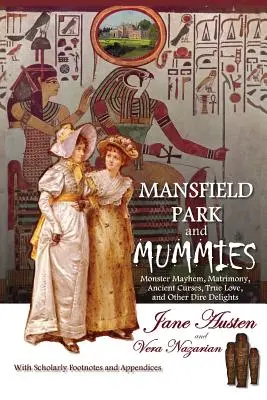 Mansfield Park e le mummie: Mostri, matrimoni, antiche maledizioni, il vero amore e altre terribili delizie. - Mansfield Park and Mummies: Monster Mayhem, Matrimony, Ancient Curses, True Love, and Other Dire Delights