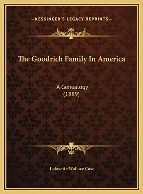 La famiglia Goodrich in America: Una genealogia (1889) - The Goodrich Family In America: A Genealogy (1889)