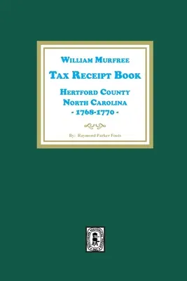 Libro delle ricevute fiscali di William Murfree, Contea di Hertford, Carolina del Nord, 1768-1770 - William Murfree Tax Receipt Book, Hertford County, North Carolina, 1768-1770