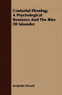 Contarini Fleming; Un romanzo psicologico e l'ascesa di Iskander - Contarini Fleming; A Psychological Romance and the Rise of Iskander
