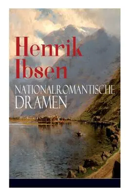 Henrik Ibsen: Drammi nazionalromantici: Frau Inger auf strot + Das Fest auf Solhaug (Mit Biografie des Autors) - Henrik Ibsen: Nationalromantische Dramen: Frau Inger auf strot + Das Fest auf Solhaug (Mit Biografie des Autors)