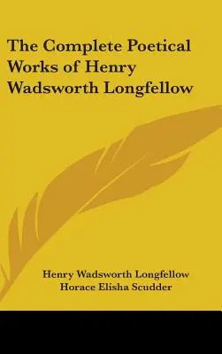 Le opere poetiche complete di Henry Wadsworth Longfellow - The Complete Poetical Works of Henry Wadsworth Longfellow