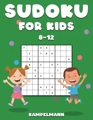 Sudoku per bambini da 8 a 12 anni: 200 Sudoku per bambini da 8 a 12 anni con soluzioni - Aumenta la memoria e la logica - Sudoku for Kids 8-12: 200 Sudoku Puzzles for Childen 8 to 12 with Solutions - Increase Memory and Logic