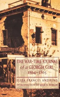 Il diario di guerra di una ragazza della Georgia, 1864-1865 - The War-Time Journal of a Georgia Girl, 1864-1865