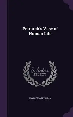 La visione petrarchesca della vita umana - Petrarch's View of Human Life