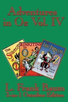 Avventure a Oz Vol. IV: Lo spaventapasseri di Oz, Rinkitink a Oz, La principessa perduta di Oz - Adventures in Oz Vol. IV: The Scarecrow of Oz, Rinkitink in Oz, the Lost Princess of Oz