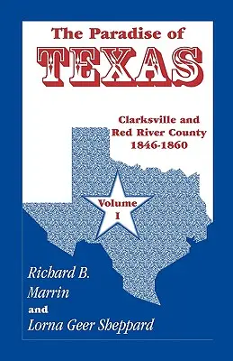 Il paradiso del Texas, volume 1: Clarksville e la contea di Red River, 1846-1860 - The Paradise of Texas, Volume 1: Clarksville and Red River County, 1846-1860