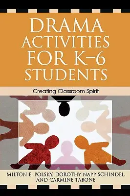 Attività teatrali per studenti K-6: Creare spirito di classe - Drama Activities for K-6 Students: Creating Classroom Spirit