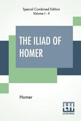 L'Iliade di Omero (completa): Tradotta da Alexander Pope, con note del Rev. Theodore Alois Buckley - The Iliad Of Homer (Complete): Translated By Alexander Pope, With Notes By The Rev. Theodore Alois Buckley