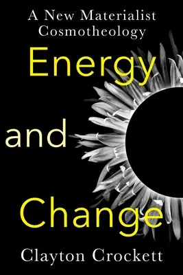 Energia e cambiamento: Una nuova cosmoteologia materialista - Energy and Change: A New Materialist Cosmotheology