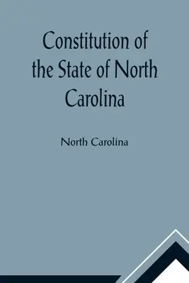 Costituzione dello Stato della Carolina del Nord e copia dell'Atto dell'Assemblea Generale intitolato 