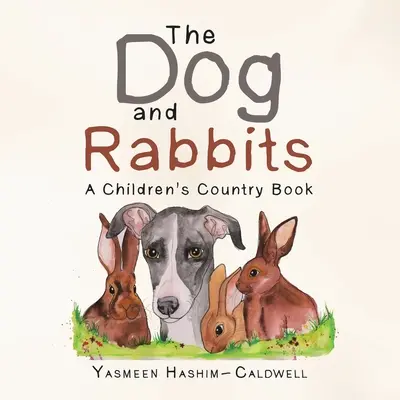 Il cane e i conigli: Un libro di campagna per bambini - The Dog and Rabbits: A Children's Country Book