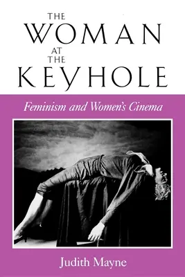 La donna al buco della serratura: Femminismo e cinema femminile - The Woman at the Keyhole: Feminism and Women's Cinema