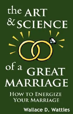 L'arte e la scienza di un grande matrimonio: Come dare energia al vostro matrimonio - The Art and Science of a Great Marriage: How to Energize Your Marriage