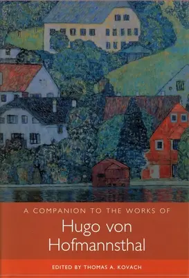 Compendio alle opere di Hugo Von Hofmannsthal - A Companion to the Works of Hugo Von Hofmannsthal