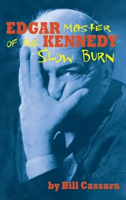 Edgar Kennedy (cartonato): Il maestro della combustione lenta - Edgar Kennedy (hardback): Master of the Slow Burn