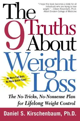 Le 9 verità sulla perdita di peso: Il piano senza trucchi e senza fronzoli per il controllo del peso per tutta la vita - The 9 Truths about Weight Loss: The No-Tricks, No-Nonsense Plan for Lifelong Weight Control