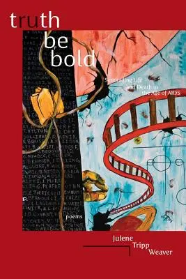 Truth Be Bold: Serenare la vita e la morte nell'era dell'AIDS - Truth Be Bold: Serenading Life & Death in the Age of AIDS