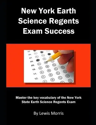 Successo all'esame Regents di Scienze della Terra di New York: Padroneggia il vocabolario chiave dell'esame Regents di Scienze della Terra dello Stato di New York. - New York Earth Science Regents Exam Success: Master the key vocabulary of the New York State Earth Science Regents Exam