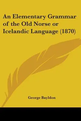 Grammatica elementare della lingua norrena antica o islandese (1870) - An Elementary Grammar of the Old Norse or Icelandic Language (1870)
