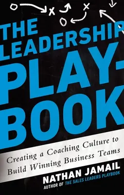 Il libro della leadership: Creare una cultura del coaching per costruire team aziendali vincenti - The Leadership Playbook: Creating a Coaching Culture to Build Winning Business Teams