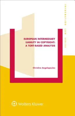 Responsabilità dell'intermediario europeo nel diritto d'autore: Un'analisi basata sugli illeciti: Un'analisi basata sugli illeciti - European Intermediary Liability in Copyright: A Tort-Based Analysis: A Tort-Based Analysis