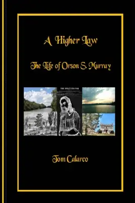 Una legge superiore: La vita di Orson S. Murray - A Higher Law: The Life of Orson S. Murray