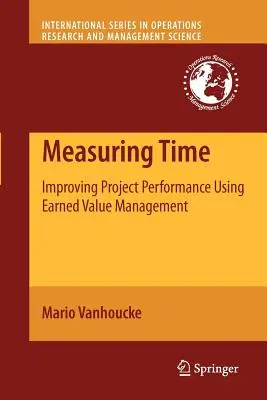 Misurare il tempo: migliorare le prestazioni del progetto utilizzando la gestione del valore guadagnato - Measuring Time: Improving Project Performance Using Earned Value Management