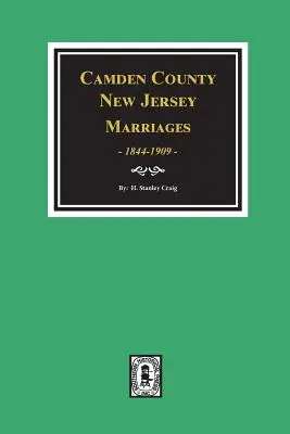 Matrimoni della contea di Camden, New Jersey, 1844-1909. - Camden County, New Jersey Marriages, 1844-1909.