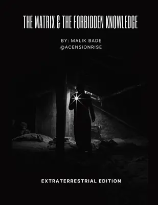Matrix e la conoscenza proibita - Edizione extraterrestre: Volume 2 - The Matrix & The Forbidden Knowledge - Extraterrestrial Edition: Volume 2