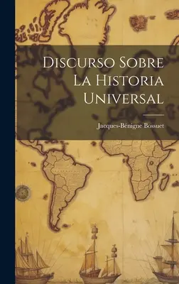 Discorso sulla storia universale - Discurso Sobre La Historia Universal