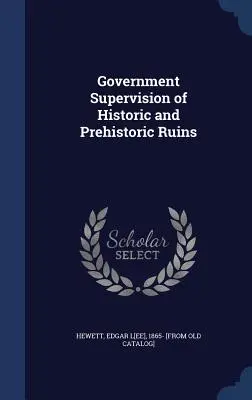 Supervisione governativa delle rovine storiche e preistoriche - Government Supervision of Historic and Prehistoric Ruins