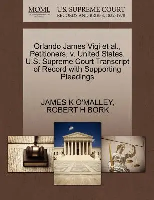 Orlando James Vigi Et Al., Petitioners, V. Stati Uniti. Corte Suprema degli Stati Uniti Trascrizione del fascicolo con le motivazioni a sostegno - Orlando James Vigi Et Al., Petitioners, V. United States. U.S. Supreme Court Transcript of Record with Supporting Pleadings