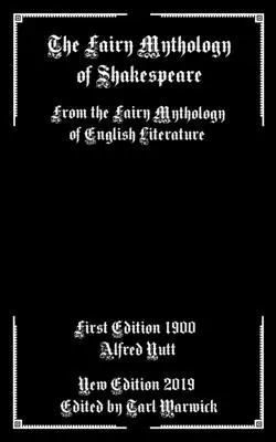 La mitologia delle fate di Shakespeare: Dalla mitologia fiabesca della letteratura inglese - The Fairy Mythology of Shakespeare: From the Fairy Mythology of English Literature