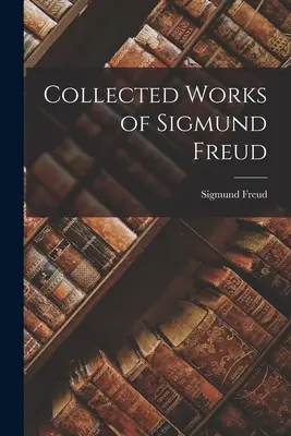 Opere raccolte di Sigmund Freud - Collected Works of Sigmund Freud