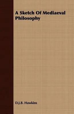 Uno schizzo di filosofia medievale - A Sketch Of Mediaeval Philosophy