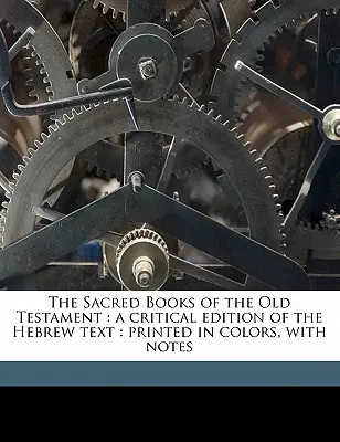 Kitab-Kitab Suci Perjanjian Lama: Edisi Kritis dari Teks Ibrani: Dicetak dalam Warna, dengan Catatan Jilid Pt. 1 - The Sacred Books of the Old Testament: A Critical Edition of the Hebrew Text: Printed in Colors, with Notes Volume Pt. 1