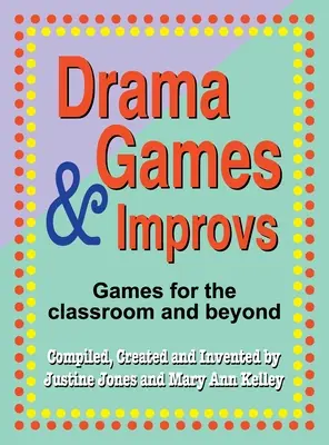 Giochi teatrali e improvvisazioni: Giochi per la classe e non solo - Drama Games and Improvs: Games for the Classroom and Beyond