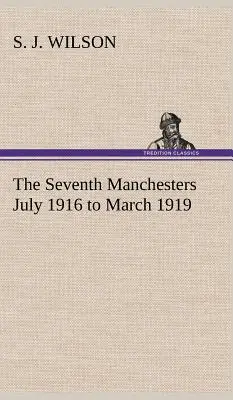 Il settimo Manchester dal luglio 1916 al marzo 1919 - The Seventh Manchesters July 1916 to March 1919
