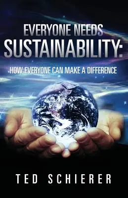 Tutti hanno bisogno di sostenibilità: come ognuno può fare la differenza - Everyone Needs Sustainability: How Everyone Can Make a Difference