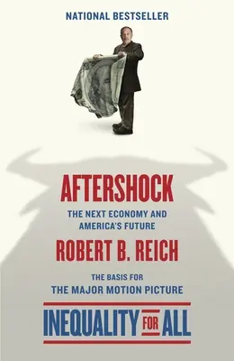 Aftershock (Disuguaglianza per tutti - Edizione cinematografica): La prossima economia e il futuro dell'America - Aftershock(Inequality for All--Movie Tie-in Edition): The Next Economy and America's Future