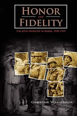 Onore e fedeltà: Il 65° Fanteria in Corea, 1950-1953 - Honor and Fidelity: The 65th Infantry in Korea, 1950-1953