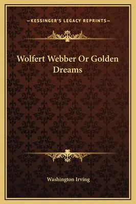 Wolfert Webber o Sogni d'oro - Wolfert Webber Or Golden Dreams