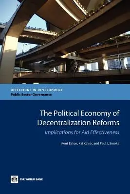 Economia politica delle riforme di decentramento: Implicazioni per l'efficacia degli aiuti - The Political Economy of Decentralization Reforms: Implications for Aid Effectiveness