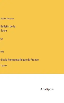 Bollettino della Società Medica Omeopatica Francese: Volume 4 - Bulletin de la Société médicale homoeopathique de France: Tome 4