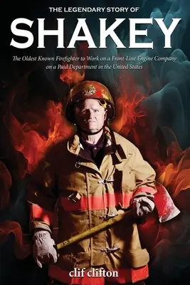 La leggendaria storia di Shakey: il più vecchio vigile del fuoco conosciuto che ha lavorato in una compagnia di motori in prima linea in un dipartimento retribuito negli Stati Uniti - The Legendary Story of Shakey: The Oldest Known Firefighter to Work on a Front-Line Engine Company on a Paid Department in the United States