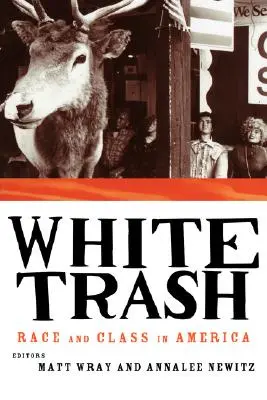White Trash: Razza e classe in America - White Trash: Race and Class in America