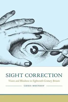 Correzione della vista: Visione e cecità nella Gran Bretagna del Settecento - Sight Correction: Vision and Blindness in Eighteenth-Century Britain