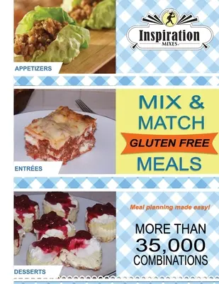Miscele di ispirazione: Pasti misti senza glutine - Inspiration Mixes: Gluten Free Mix and Match Meals
